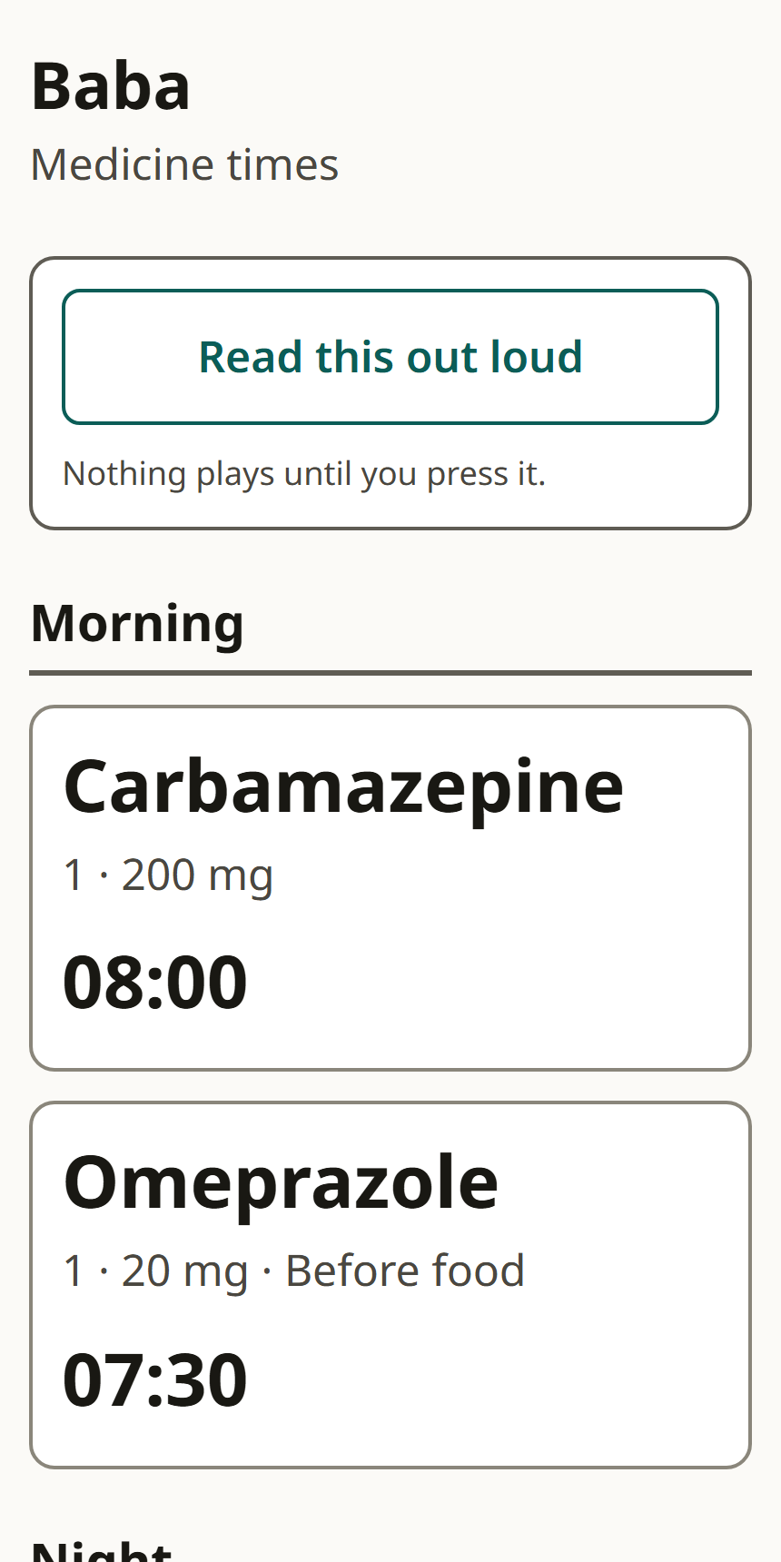 The elder view on a phone-width screen: a name at the top, one button labelled “Read this out loud”, and the medicines grouped into Morning and Night with the dose, “Before food” where it applies, and the time in very large type.